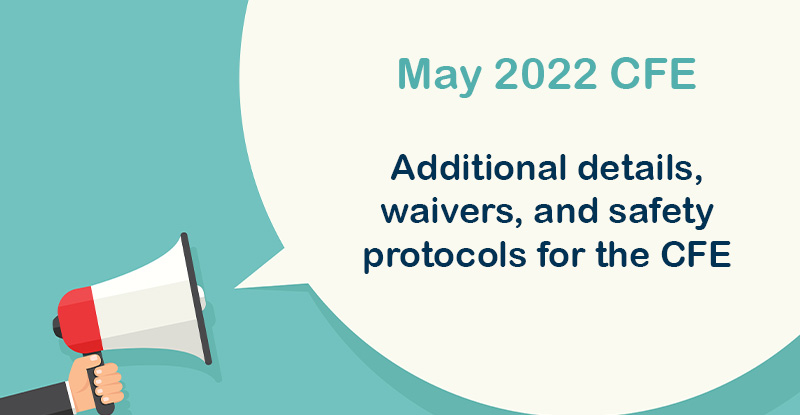 An illustration of a person holding up a megaphone and the text on the right reads, "May 2022 CFE: Additional details, waivers, and safety protocols for the CFE".